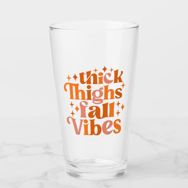 Thick Thighs Fall Vibes Glass (Front)