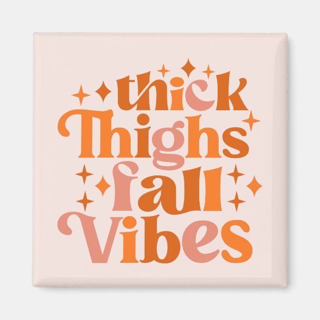 Thick Thighs Fall Vibes Magnet (Front)