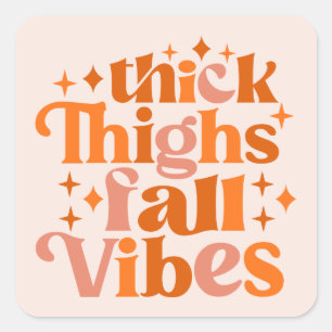 Thick Thighs Fall Vibes Square Sticker