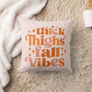 Thick Thighs Fall Vibes Throw Pillow