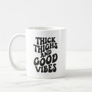 Thick Thighs Good Vibes, Body Positivity, Gym Coffee Mug