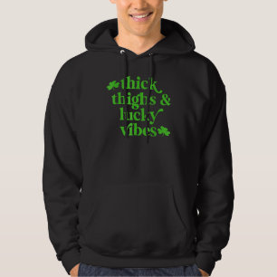 Thick Thighs Lucky Vibes St Patrick's Day Hoodie