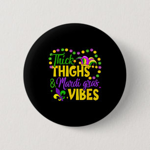 Thick Thighs Mardi Gras Vibes Fleur De Lis Mardi G 2 Inch Round Button