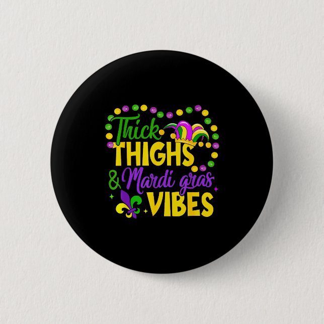 Thick Thighs Mardi Gras Vibes Fleur De Lis Mardi G 2 Inch Round Button (Front)