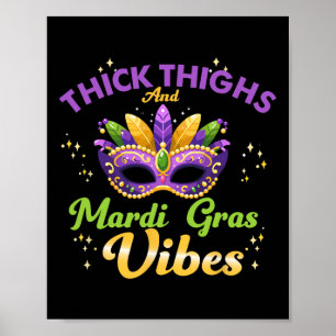 Thick Thighs Mardi Gras Vibes New Orleans Party Gr Poster