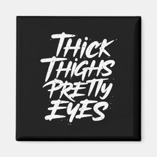Thick Thighs Pretty Eyes - Big Girls Gym Fitness Magnet