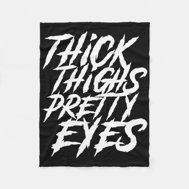 Thick Thighs Pretty Eyes Funny Gym Girly Girl Leg  Fleece Blanket (Front)