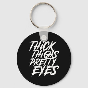 Thick Thighs Pretty Eyes Funny Gym Girly Girl Leg  Keychain