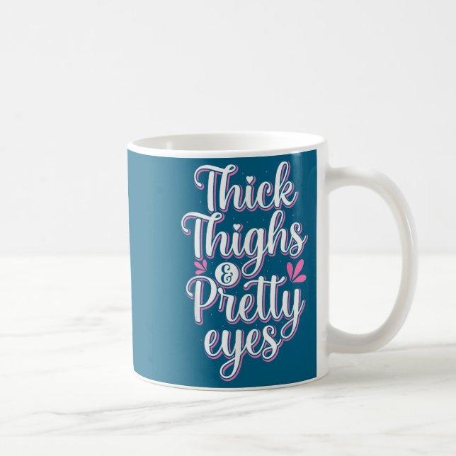 Thick Thighs Pretty Eyes Gym Motivation Quote Work Coffee Mug (Right)