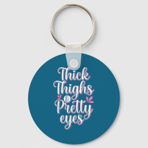 Thick Thighs Pretty Eyes Gym Motivation Quote Work Keychain