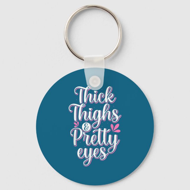 Thick Thighs Pretty Eyes Gym Motivation Quote Work Keychain (Front)