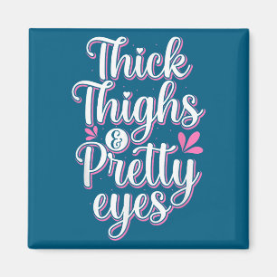 Thick Thighs Pretty Eyes Gym Motivation Quote Work Magnet