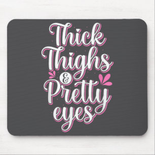 Thick Thighs Pretty Eyes Gym Motivation Quote Work Mouse Pad