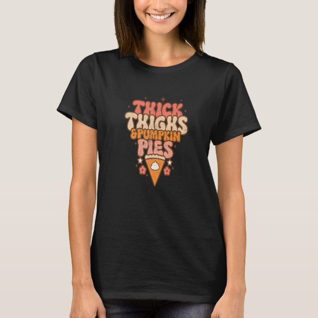 Thick Thighs & Pumpkin Pies Baby Thanksgiving Fall T-Shirt (Front)
