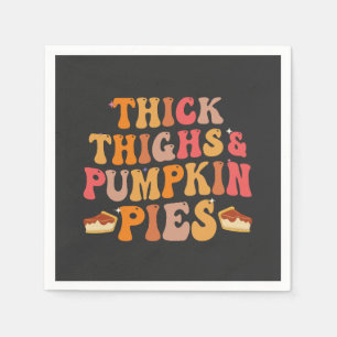 Thick Thighs & Pumpkin Pies Funny Thanksgiving   Napkin