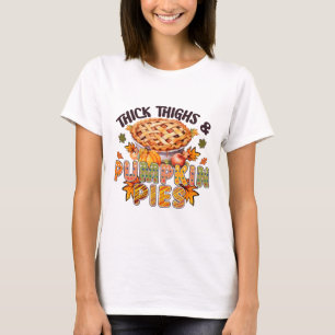 Thick Thighs & Pumpkin Pies Funny Thanksgiving T-Shirt