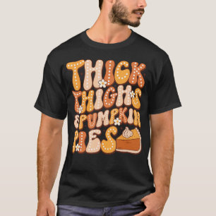 Thick Thighs Pumpkin Pies Thanksgiving Fall Match T-Shirt