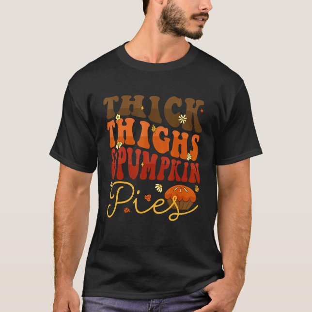 Thick Thighs Pumpkin Pies  Thanksgiving Matching 4 T-Shirt (Front)