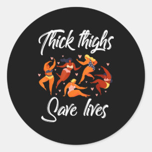 Thick Thighs Save Lives Curvy Women Plus Size Curv Classic Round Sticker