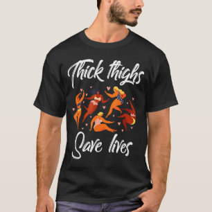 Thick Thighs Save Lives Curvy Women Plus Size Curv T-Shirt