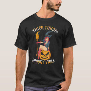 Thick Thighs - Spooky Vibes Halloween Costume Witc T-Shirt