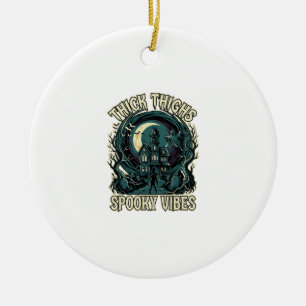 Thick Thighs Spooky Vibes Halloween Haunted House  Ceramic Ornament