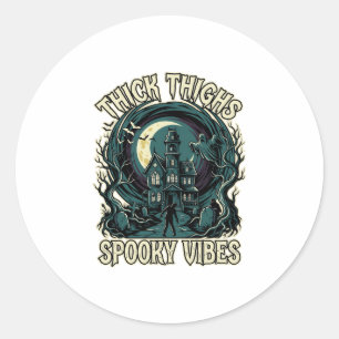 Thick Thighs Spooky Vibes Halloween Haunted House  Classic Round Sticker