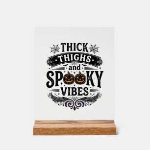 Thick Thighs Spooky Vibes Halloween Shirt Design_1 Acrylic Sign