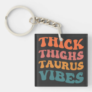 Thick Thighs Taurus Vibes Taurus Season Girl Retro Keychain