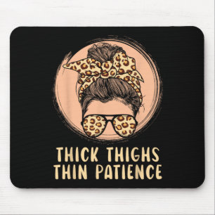 Thick Thighs Thin Patience Gym Fitness Workout Exe Mouse Pad
