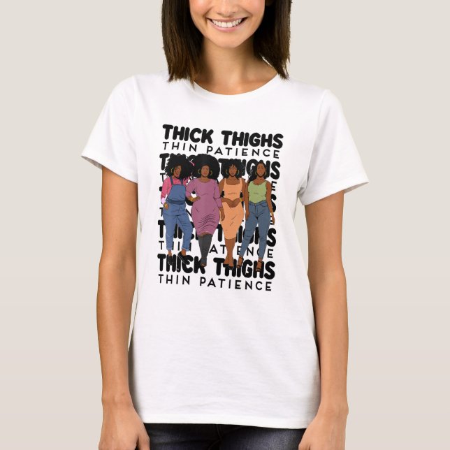 Thick Thighs Thin Patience Plus Size Confidence Fo T-Shirt (Front)