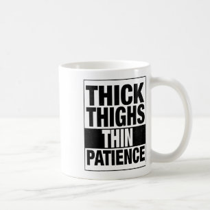 Thick Thighs Thin Patience Women Funny Workout Fit Coffee Mug