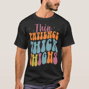 Thick Thighs Thin Patience Workout Tees for Women