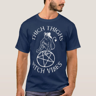 Thick Thighs Witch Vibes561  T-Shirt