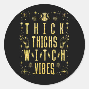 Thick Thighs Witch Vibes authentic Witchy Hallowee Classic Round Sticker