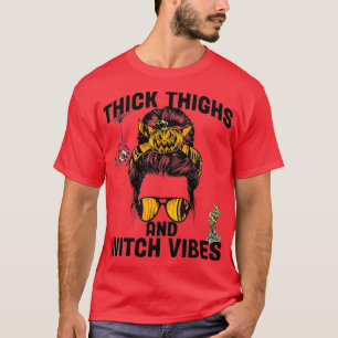 Thick Thighs Witch Vibes Halloween 7 T-Shirt