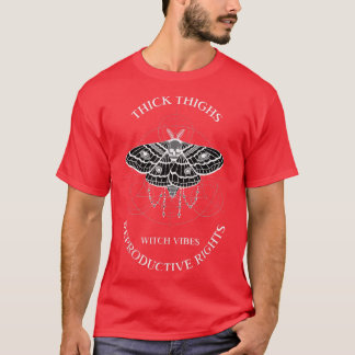 Thick Thighs Witch Vibes Reproductive Right Witchy T-Shirt