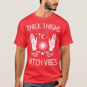 Thick Thighs Witch Vibes Witchy Halloween  917  T-Shirt