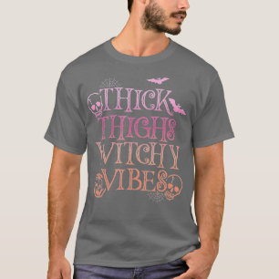 Thick Thighs Witchy Vibes Funny Women Witch Hallo T-Shirt