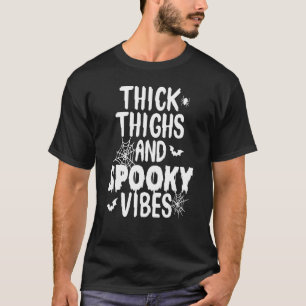 Thick Things And Spooky Vibes Cute Halloween Day B T-Shirt