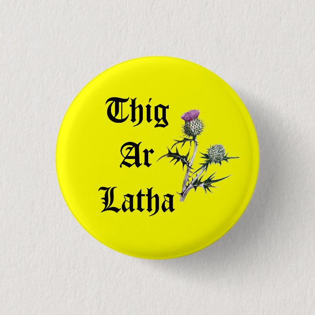 Thig Ar Latha Gaelic Thistle Our Day Will Come 1 Inch Round Button (Front)