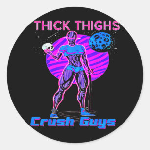 Thiick Thighs Crush Guys Weightlifting Bodybuildin Classic Round Sticker