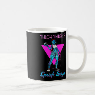 Thiick Thighs Crush Guys Weightlifting Bodybuildin Coffee Mug