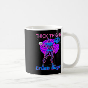 Thiick Thighs Crush Guys Weightlifting Bodybuildin Coffee Mug