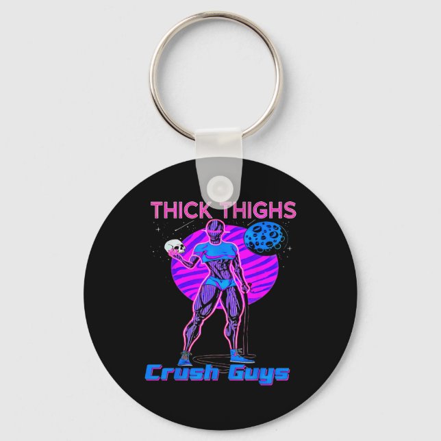 Thiick Thighs Crush Guys Weightlifting Bodybuildin Keychain (Front)