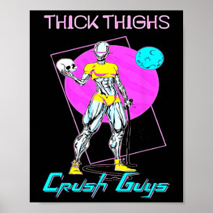 Thiick Thighs Crush Guys Weightlifting Bodybuildin Poster