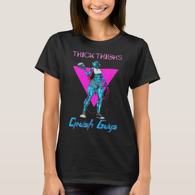Thiick Thighs Crush Guys Weightlifting Bodybuildin T-Shirt (Front)