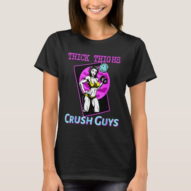 Thiick Thighs Crush Guys Weightlifting Bodybuildin T-Shirt (Front)