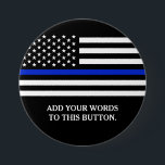 Thin Blue Line American Flag Custom Text 3 Inch Round Button<br><div class="desc">Thin Blue Line American Flag Custom button.</div>