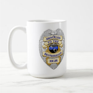 Thin Blue Line - Shackled to the Brotherhood Badge Coffee Mug